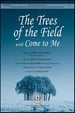 The Trees of the Field with Come To Me